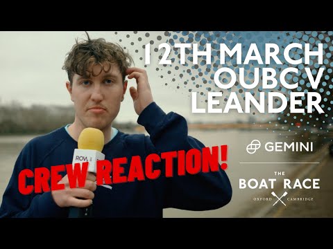 CREW REACTION: Oxford University Men v Leander Club Fixture - 12th March 2023