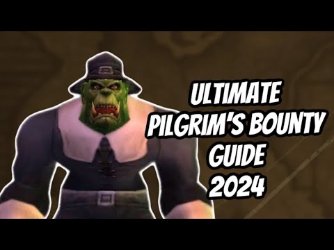 ALL OF THE REASONS YOU SHOULD GO TO PILGRIM'S BOUNTY IN 2024: WORLD OF WARCRAFT