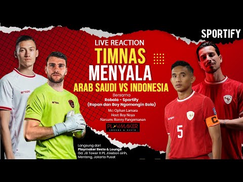 LIVE REACTION - KUALIFIKASI PIALA DUNIA 2026 ROUND 3 | ARAB SAUDI VS INDONESIA