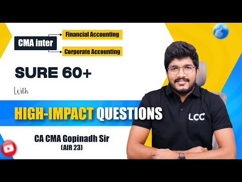 CMA Inter Financial & Corporate Accounting Sure 60+|| High-Impact Qs by CA CMA Gopinadh Sir (AIR 23)