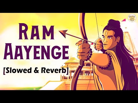 राम आएंगे | Ram Aayengay (Slow & Reverb) | Dussehra Special | Ram Bhajan | Spiritual Soul India