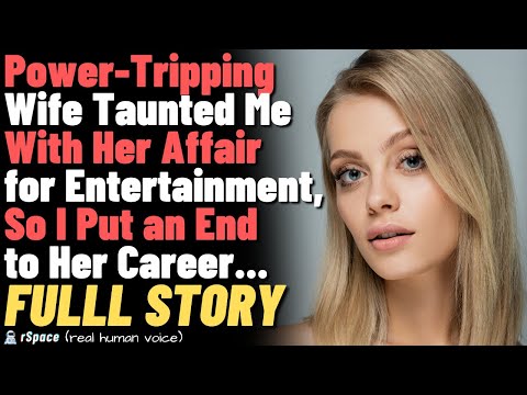 My Power-Tripping Wife Taunted Me With Her Affair for Entertainment, So I Ended Her Career...