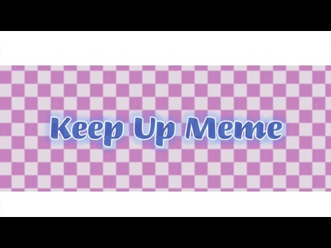 Keep Up Meme || Irl and Gacha OC || 🎶🟪