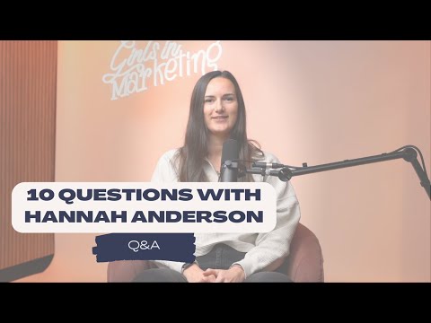 10 Questions with Hannah Anderson | Kyma Media and ex-Social Chain | Girls in Marketing Podcast