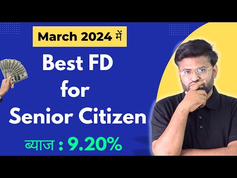 Best Banks for Senior Citizens FD March 2024 | Senior Citizen Fixed Deposits Interest Rates 2024