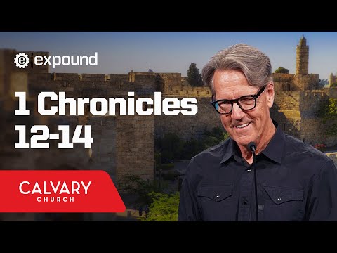 1 Chronicles 12-14 - Skip Heitzig