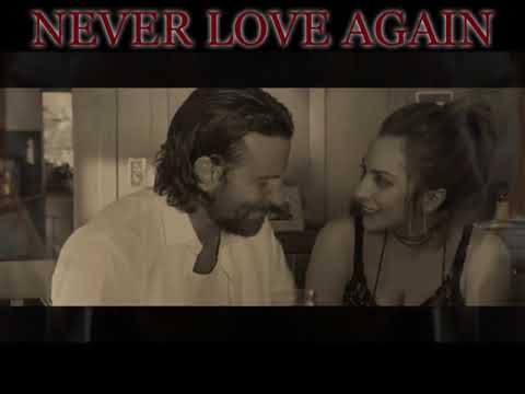 Lady Gaga - I'LL NEVER LOVE AGAIN Lyrics SPECIAL VIDEO A Star Is Born