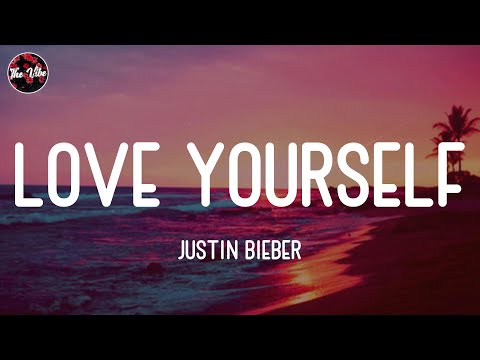 Justin Bieber - Love Yourself (Lyrics)