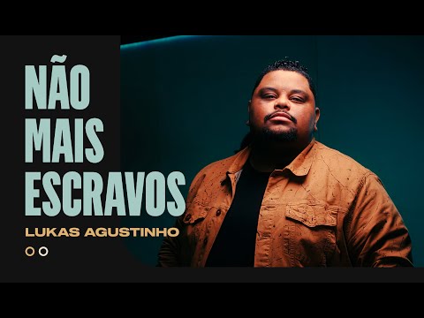 Lukas Agustinho - Não Mais Escravos (Acústico)