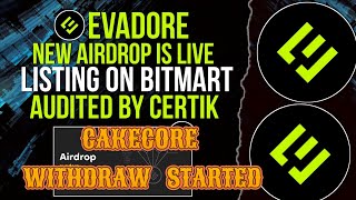 CAKECORE WITHDRAWAL STARTED | EVADORE AIRDROP LIVE #bitmart #cakecore #bitbama