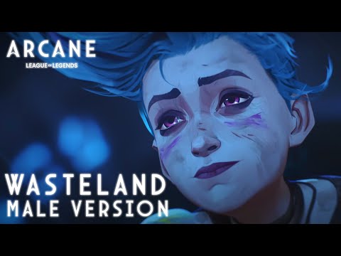 Arcane S2 EP9 OST: Wasteland | MALE VERSION ft. @Hurakion