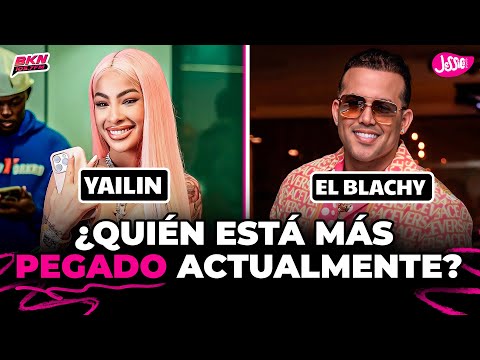 ¿QUIÉN ESTÁ MÁS PEGADO ACTUALMENTE? YAILIN LA MÁS VIRAL O EL BLACHY