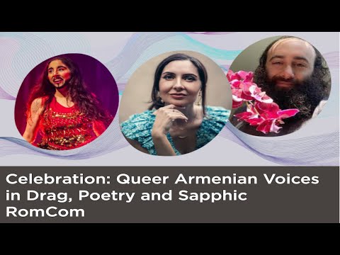 Celebration: Queer Armenian Voices in Drag, Poetry and Sapphic RomCom