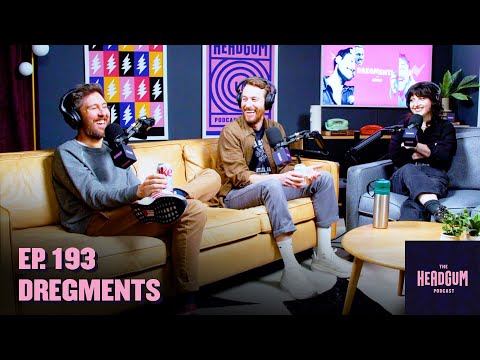 Dregments - The Headgum Podcast - 193