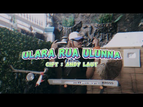 ULARA RUA ULUNNA | CIPT ANDY LAUT | RIDHO JEKA | MUSIC VIDEO OFFICIAL