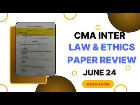 CMA INTER  LAW & ETHICS PAPER JUNE 2024 I PAPER REVIEW 📖 l GROUP 1 l MCQ SOLVE l KEVAL DARJI l WATCH