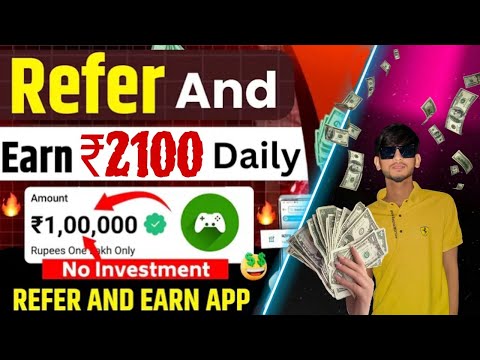 1refer 2100 rs ||Best refer earn aplication||refer and earn reyal money||zero invest earning app ..