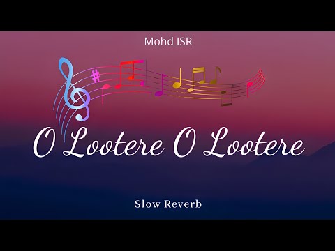 O Lootere O Lootere Song by Lata Mangeshkar and Manhar Udhas Slow Reverb Mohd ISR