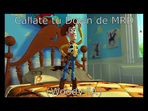 Callate tu Down de MRD (Woody IA)