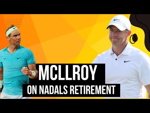 Rory McIlroy sends touching retirement message to Rafael Nadal