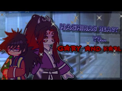 🌙🌊 || Hashiras react to Gary and Karl || 2/2 || No Ships/Rushed || 🐾🌺