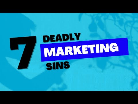 The 7 Deadly Marketing Sins