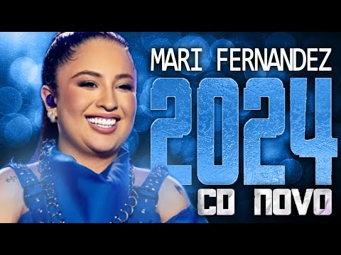 MARI FERNANDEZ 2024 ( CD NOVO 2024 ) REPERTÓRIO NOVO - MÚSICAS NOVAS