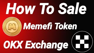 How To Sale Memefi Token Okx Exchange || Memefi Token Kaisy Sale Karain