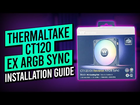 Thermaltake CT120 EX ARGB SYNC - Installation Guide