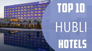 Top 10 Best Hotels to Visit in Hubli | India - English