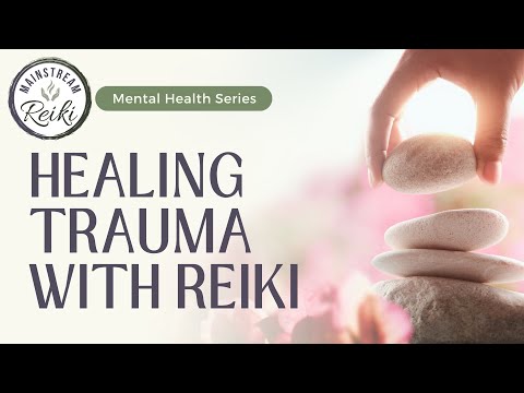 Reiki for Healing Your Trauma | Mental Health Series | #traumahealing