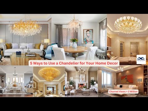 5 Ways to Use a Chandelier for Your Home Decor | How to Upgrade Your House with Chandelier Light