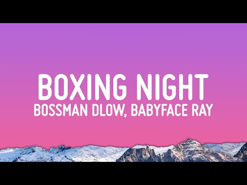 BossMan Dlow - Boxing Night (Lyrics) ft. BabyFace Ray