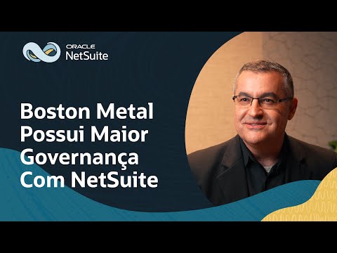 Boston Metal Possui Maior Governança Com NetSuite