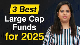 3 Best Large Cap Funds for 2025 - Top Performing Bluechip Mutual Funds in India