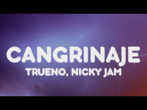 Trueno, Nicky Jam - CANGRINAJE (Letra/Lyrics)