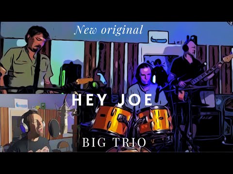 Hey Joe - Big Trio NEW ORIGINAL