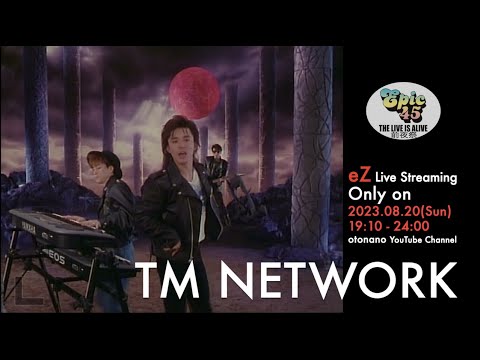 TM NETWORK ”COME ON EVERYBODY” from TV Program"eZ" Live Streaming Only on 2023.08.20 (EPIC45)