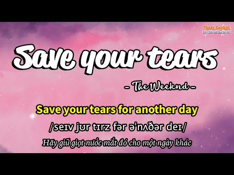 Học tiếng Anh qua bài hát - SAVE YOUR TEARS - (Lyrics+Kara+Vietsub) - Thaki English