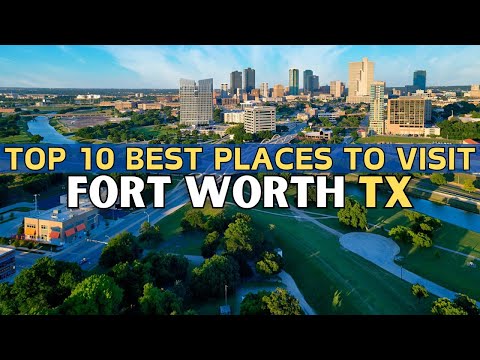 10 Best Places to Visit in Fort Worth - Forth Worth Texas