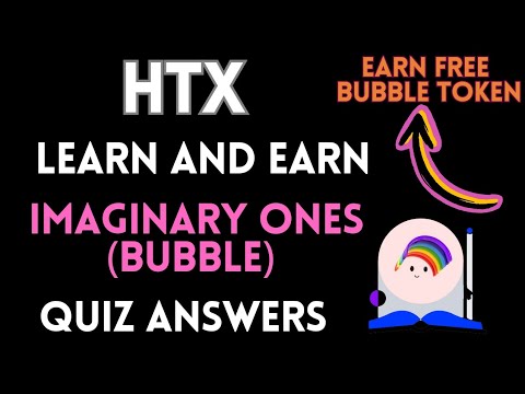 HTX Learn And Earn | IMAGINARY ONE ( Bubble )Quiz Answers | Earn BUBBLE Token  Free | Crypto Loot