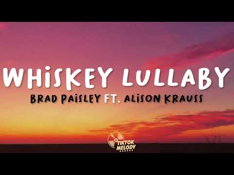 Brad Paisley - Whiskey Lullaby (Lyrics) Ft. Alison Krauss