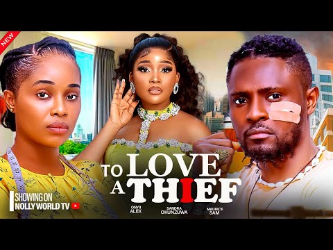 TO LOVE A THIEF - MAURICE SAM, SANDRA OKUNZUWA, ONYII ALEX 2024 latest nigerian movie