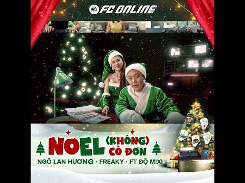 NOEL (KHÔNG) CÔ ĐƠN - Ngô Lan Hương, Freaky, V.R.T ft. Độ Mixi