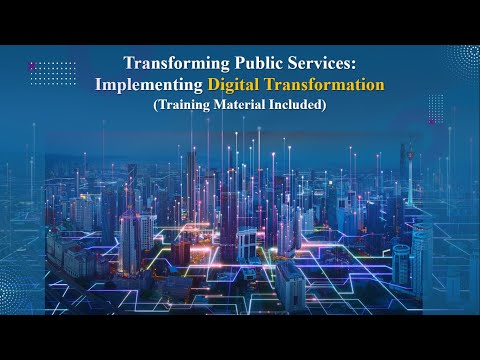 Transforming Public Services with Digital Transformation (+Training Material)