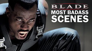 Blade's Most Badass Scenes