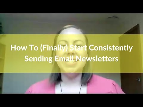 How To (Finally) Start Consistently Sending Email Newsletters