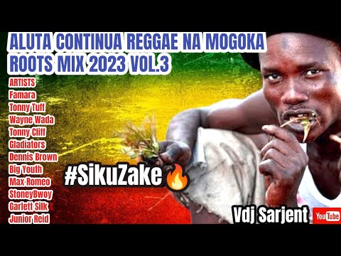 🌿ALUTA REGGAE NA MOGOKA ROOTS MIX VOL.3 | ALUTA REGGAE MIX 2023 | VDJ SARJENT FAMARA PETER TOSH