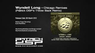 Wyndell Long - Chicago (Patrick DSP's Throw Back Remix)