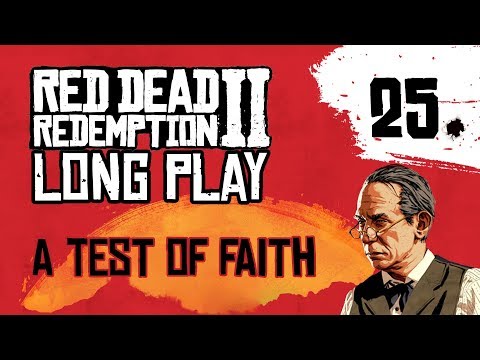 Ep 25 A Test of Faith – Red Dead Redemption 2 Long Play